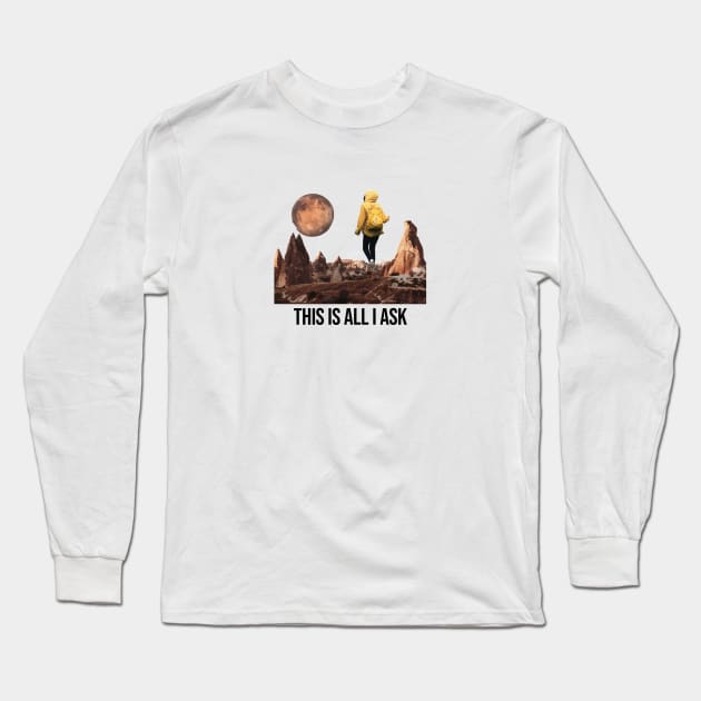 this is all I ask Long Sleeve T-Shirt by zicococ